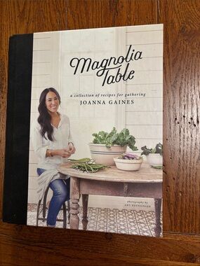 Magnolia Table A Collection of Recipes for Gathering by Joanna Gaines Cookbook